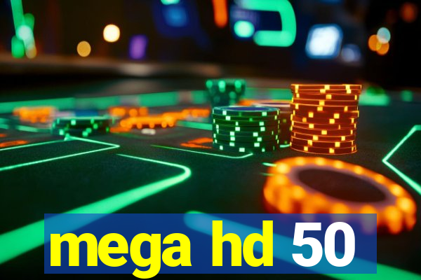 mega hd 50